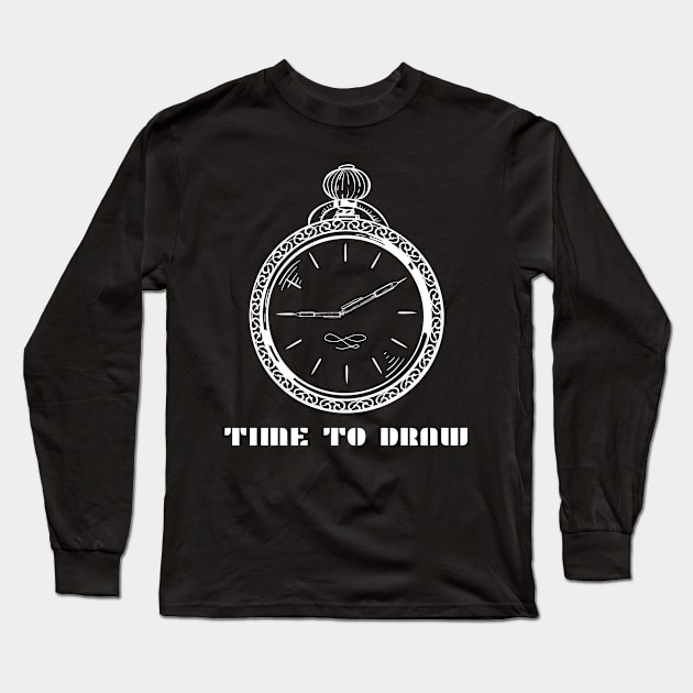 Love to Create Time to Draw Artist Long Sleeve T-Shirt by Tracy